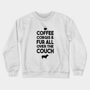 Coffee, Corgis, and Fur All Over The Couch Crewneck Sweatshirt